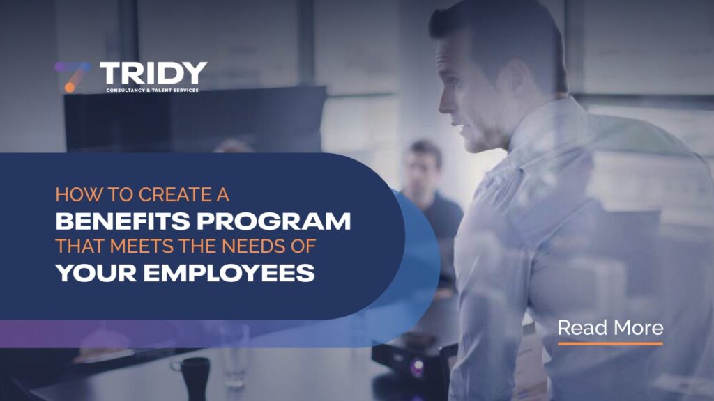 How to create a benefits program that meets the needs of your employees?